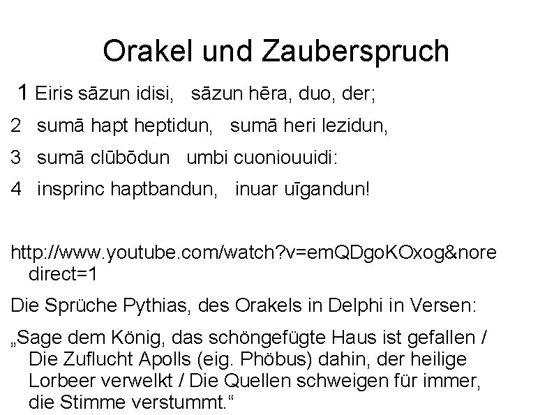 Orakel und Zauberspruch 1 Eiris sāzun idisi, sāzun hēra, duo, der; 2 sumā hapt