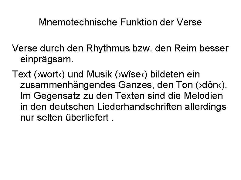 Mnemotechnische Funktion der Verse durch den Rhythmus bzw. den Reim besser einprägsam. Text (›wort‹)