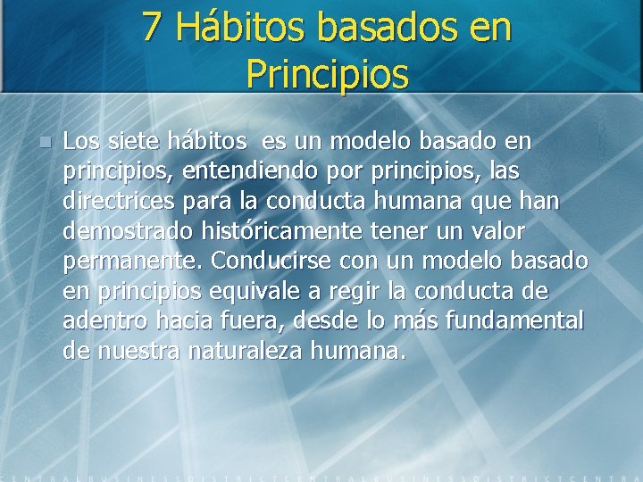 7 Hábitos basados en Principios n Los siete hábitos es un modelo basado en