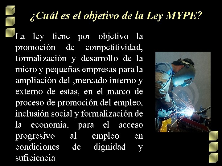 ¿Cuál es el objetivo de la Ley MYPE? La ley tiene por objetivo la