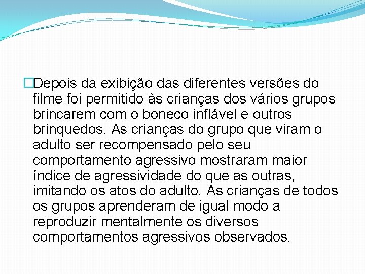 �Depois da exibição das diferentes versões do filme foi permitido às crianças dos vários