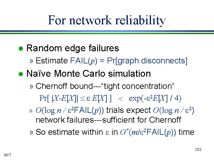 For network reliability l Random edge failures » Estimate FAIL(p) = Pr[graph disconnects] l