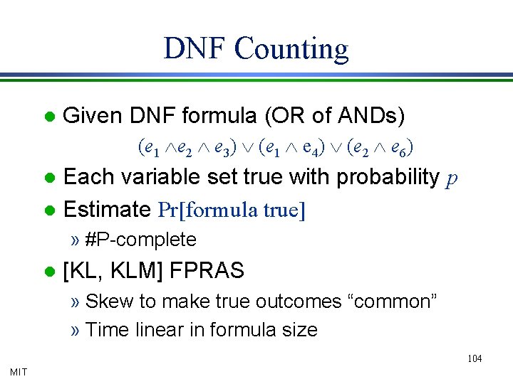 DNF Counting l Given DNF formula (OR of ANDs) (e 1 Ùe 2 Ù