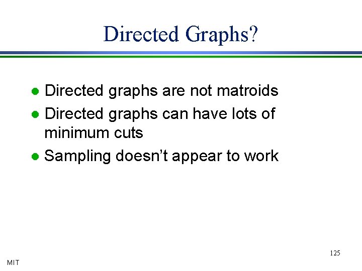 Directed Graphs? Directed graphs are not matroids l Directed graphs can have lots of