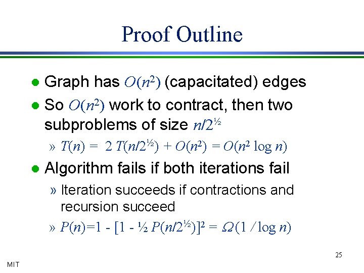 Proof Outline Graph has O(n 2) (capacitated) edges l So O(n 2) work to