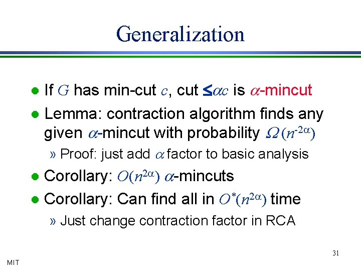 Generalization If G has min-cut c, cut £ac is a-mincut l Lemma: contraction algorithm
