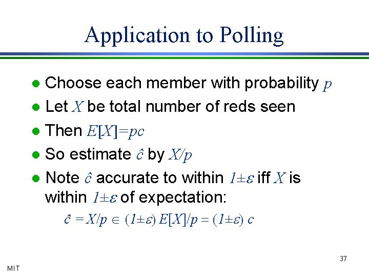 Application to Polling Choose each member with probability p l Let X be total