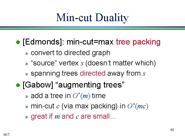 Min-cut Duality l [Edmonds]: min-cut=max tree packing » » » l convert to directed