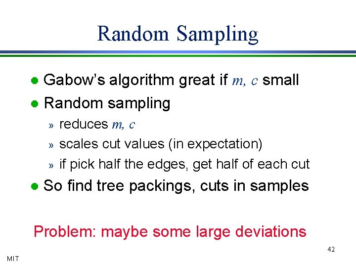 Random Sampling Gabow’s algorithm great if m, c small l Random sampling l »