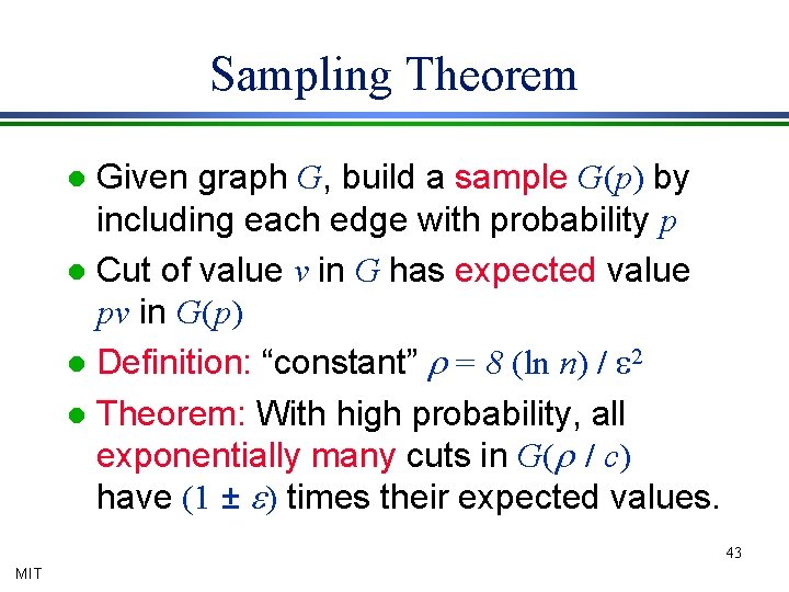 Sampling Theorem Given graph G, build a sample G(p) by including each edge with