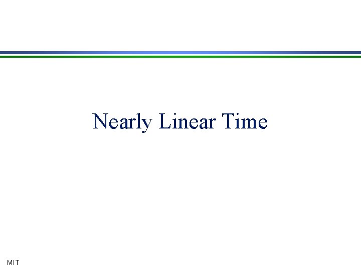 Nearly Linear Time MIT 