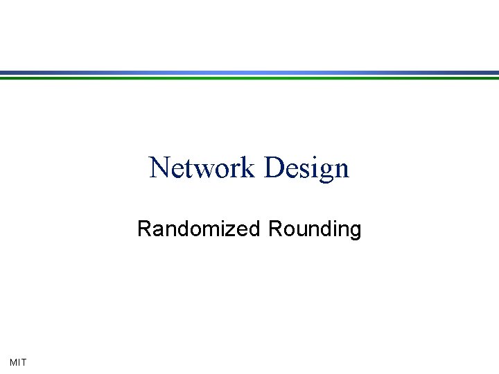 Network Design Randomized Rounding MIT 