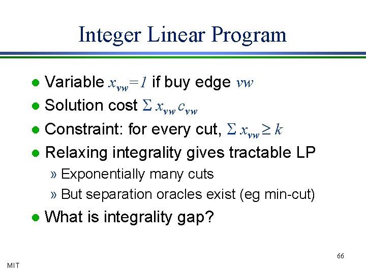 Integer Linear Program Variable xvw=1 if buy edge vw l Solution cost S xvw