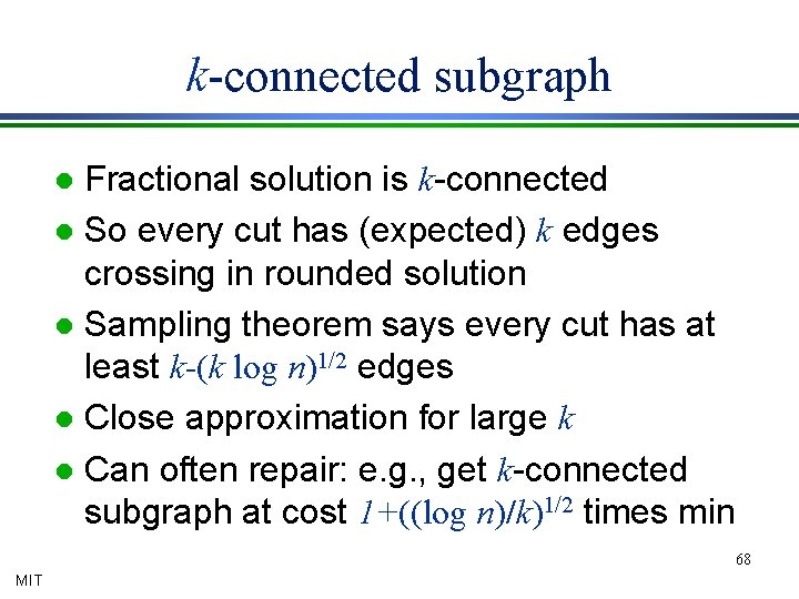 k-connected subgraph Fractional solution is k-connected l So every cut has (expected) k edges