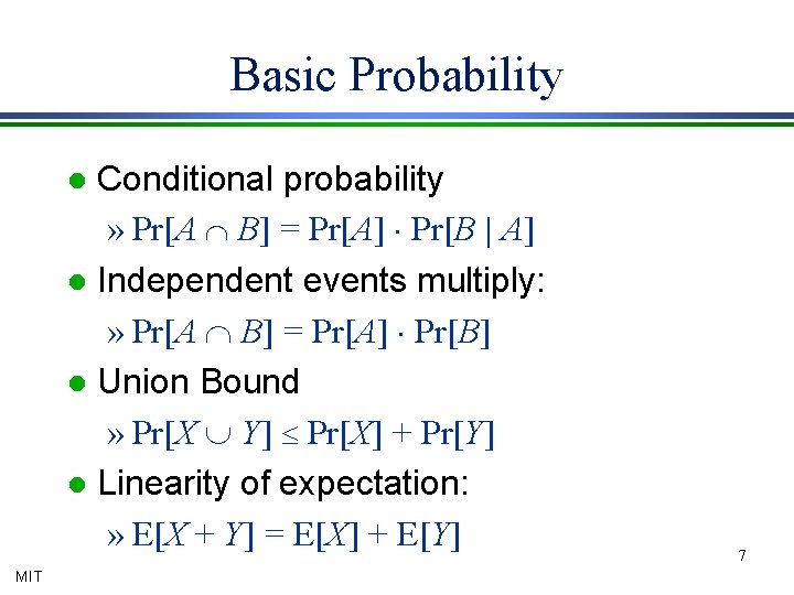 Basic Probability Conditional probability » Pr[A Ç B] = Pr[A] × Pr[B | A]