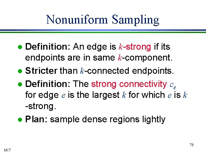 Nonuniform Sampling Definition: An edge is k-strong if its endpoints are in same k-component.