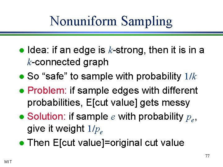 Nonuniform Sampling Idea: if an edge is k-strong, then it is in a k-connected