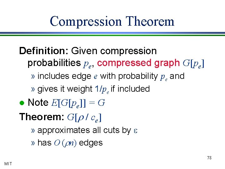 Compression Theorem Definition: Given compression probabilities pe, compressed graph G[pe] » includes edge e