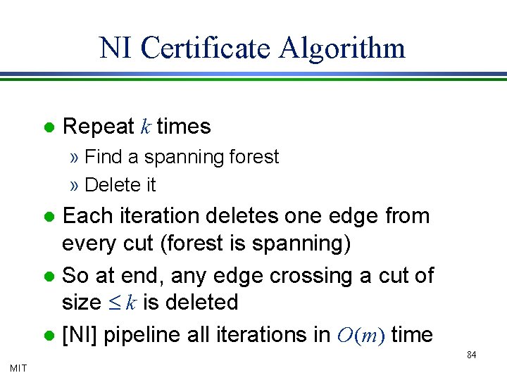 NI Certificate Algorithm l Repeat k times » Find a spanning forest » Delete
