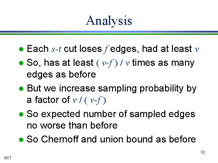 Analysis Each s-t cut loses f edges, had at least v l So, has