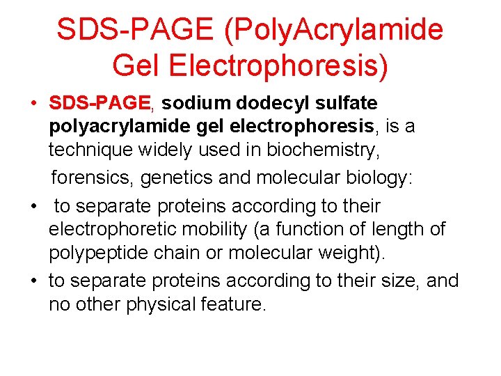 SDS-PAGE (Poly. Acrylamide Gel Electrophoresis) • SDS-PAGE, sodium dodecyl sulfate polyacrylamide gel electrophoresis, is