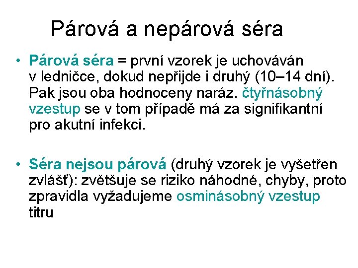 Párová a nepárová séra • Párová séra = první vzorek je uchováván v. ledničce,