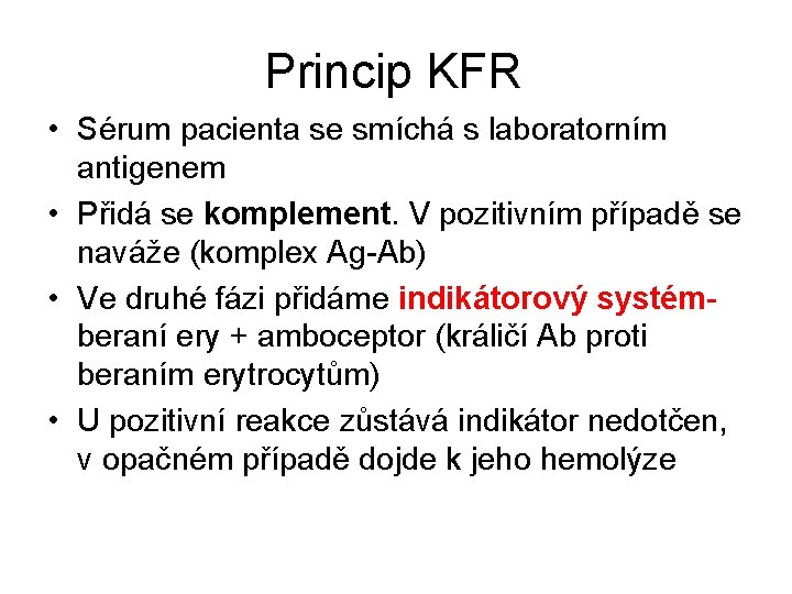 Princip KFR • Sérum pacienta se smíchá s laboratorním antigenem • Přidá se komplement.