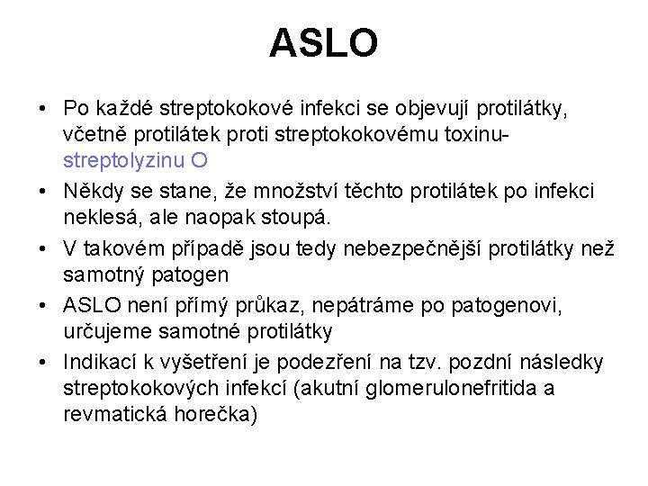 ASLO • Po každé streptokokové infekci se objevují protilátky, včetně protilátek proti streptokokovému toxinu-