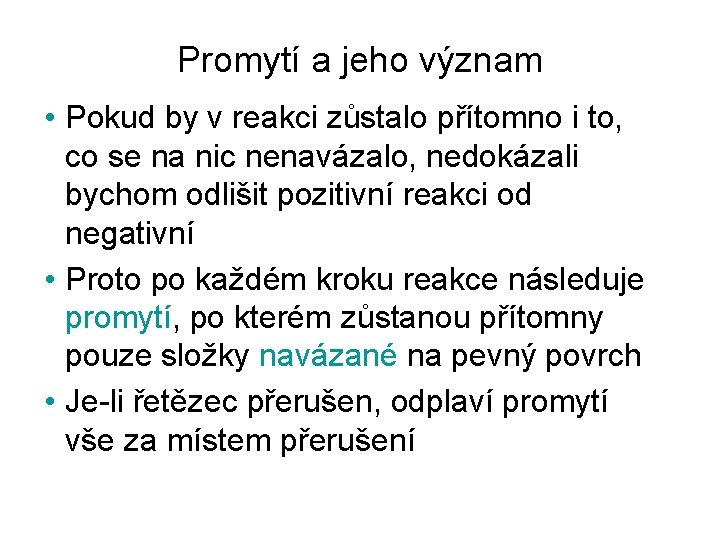Promytí a jeho význam • Pokud by v reakci zůstalo přítomno i to, co