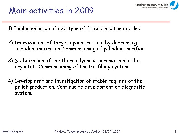 Main activities in 2009 1) Implementation of new type of filters into the nozzles