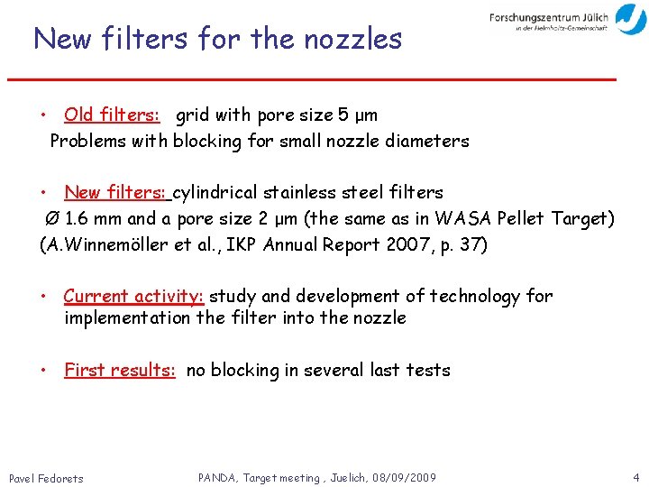 New filters for the nozzles • Old filters: grid with pore size 5 μm