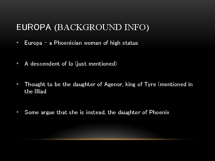 EUROPA (BACKGROUND INFO) • Europa - a Phoenician woman of high status • A