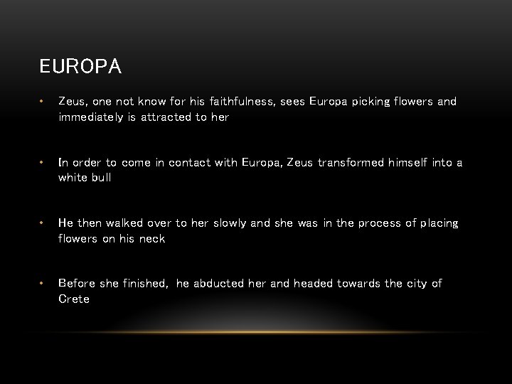 EUROPA • Zeus, one not know for his faithfulness, sees Europa picking flowers and