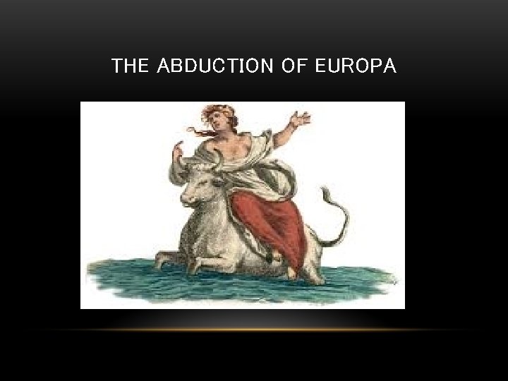 THE ABDUCTION OF EUROPA 