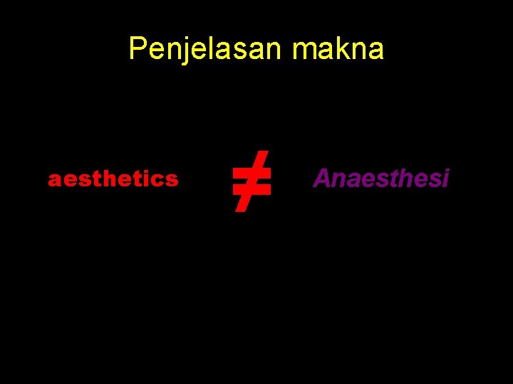 Penjelasan makna aesthetics ≠ Anaesthesi 