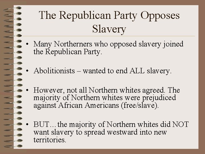 The Republican Party Opposes Slavery • Many Northerners who opposed slavery joined the Republican