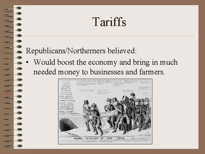 Tariffs Republicans/Northerners believed: • Would boost the economy and bring in much needed money