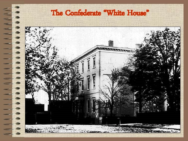 The Confederate “White House” 