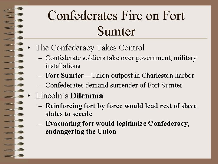 Confederates Fire on Fort Sumter • The Confederacy Takes Control – Confederate soldiers take