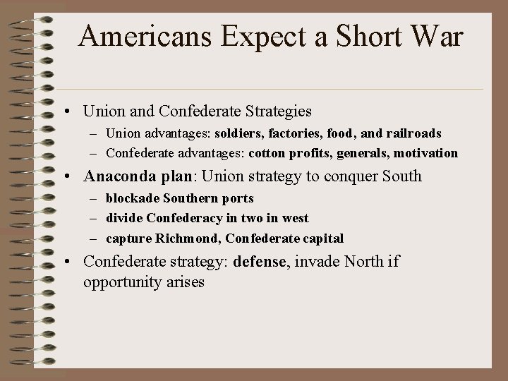 Americans Expect a Short War • Union and Confederate Strategies – Union advantages: soldiers,