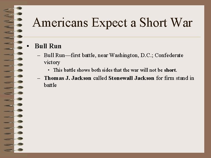 Americans Expect a Short War • Bull Run – Bull Run—first battle, near Washington,