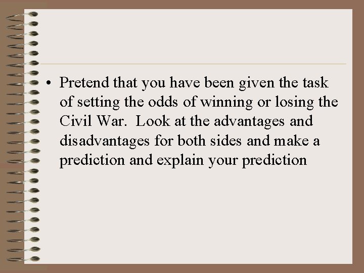  • Pretend that you have been given the task of setting the odds