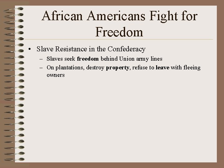 African Americans Fight for Freedom • Slave Resistance in the Confederacy – Slaves seek