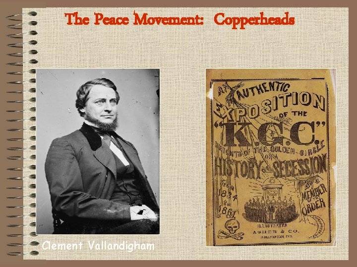 The Peace Movement: Copperheads Clement Vallandigham 