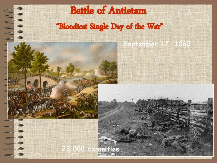 Battle of Antietam “Bloodiest Single Day of the War” September 17, 1862 23, 000