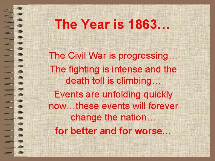 The Year is 1863… The Civil War is progressing… The fighting is intense and