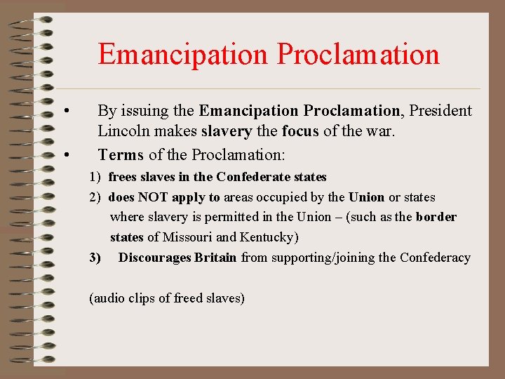 Emancipation Proclamation • • By issuing the Emancipation Proclamation, President Lincoln makes slavery the