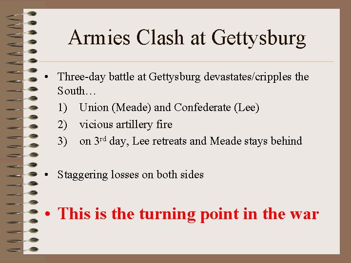 Armies Clash at Gettysburg • Three-day battle at Gettysburg devastates/cripples the South… 1) Union