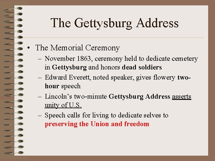 The Gettysburg Address • The Memorial Ceremony – November 1863, ceremony held to dedicate