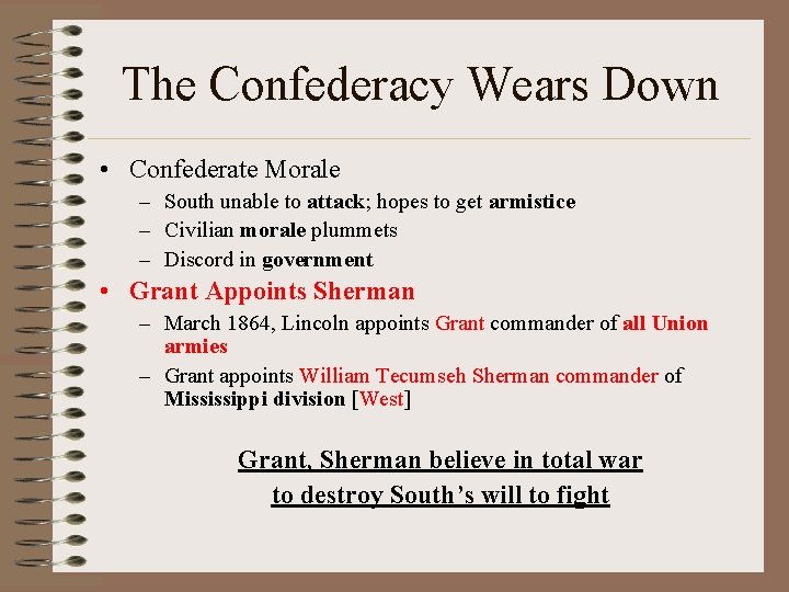 The Confederacy Wears Down • Confederate Morale – South unable to attack; hopes to